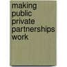 Making Public Private Partnerships Work door Michael Geddes