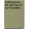 Making Sure We Are True To Our Founders door Jeffrey Brandon Morris