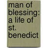 Man Of Blessing: A Life Of St. Benedict by Carmen Acevedo Butcher