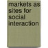 Markets As Sites For Social Interaction
