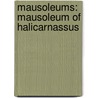 Mausoleums: Mausoleum Of Halicarnassus door Source Wikipedia