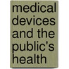 Medical Devices And The Public's Health door Institute of Medicine