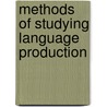 Methods Of Studying Language Production door Nan Bernstein Ratner