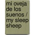 Mi oveja de los suenos / My Sleep Sheep