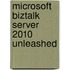 Microsoft Biztalk Server 2010 Unleashed