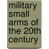 Military Small Arms Of The 20Th Century