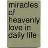 Miracles Of Heavenly Love In Daily Life door A.L.O. E