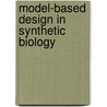Model-Based Design In Synthetic Biology door Alfonso Jaramillo