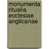 Monumenta Ritualia Ecclesiae Anglicanae