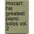 Mozart: His Greatest Piano Solos Vol. 2