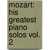 Mozart: His Greatest Piano Solos Vol. 2 by Alexander Shealy
