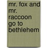 Mr. Fox And Mr. Raccoon Go To Bethlehem door Lloyd Holm
