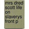 Mrs Dred Scott Life On Slaverys Front P door Lea Vandervelde