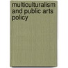 Multiculturalism And Public Arts Policy door David B. Pankratz