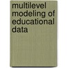 Multilevel Modeling Of Educational Data door Ann A. O'Connell