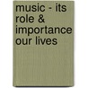 Music - Its Role & Importance Our Lives door Timothy Gerber