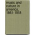 Music And Culture In America, 1861-1918