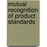 Mutual Recognition Of Product Standards door Stavroula Chrisdoulaki