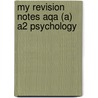 My Revision Notes Aqa (A) A2 Psychology door Jean-Marc Lawton