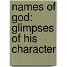 Names Of God: Glimpses Of His Character by Douglas Connelley