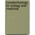 Nanotechnology for Biology and Medicine