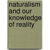 Naturalism And Our Knowledge Of Reality by Scott R. Smith