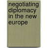 Negotiating Diplomacy In The New Europe by Stefanos Katsikas