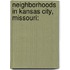 Neighborhoods In Kansas City, Missouri: