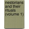 Nestorians And Their Rituals (Volume 1) by George Percy Badger