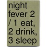 Night Fever 2 / 1 Eat, 2 Drink, 3 Sleep by S. Schultz