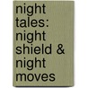 Night Tales: Night Shield & Night Moves door Nora Roberts