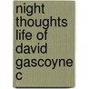 Night Thoughts Life Of David Gascoyne C door Robert Fraser