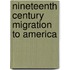 Nineteenth Century Migration To America
