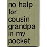 No Help For Cousin Grandpa In My Pocket by Mile Press Five