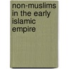 Non-Muslims In The Early Islamic Empire by Milka Levy-Rubin