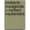Norberto Nucagorda = Norbert Nackendick door Michael Ende