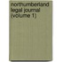 Northumberland Legal Journal (Volume 1)