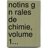 Notins G N Rales De Chimie, Volume 1... by Edmond Fremy