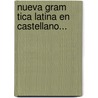 Nueva Gram Tica Latina En Castellano... door Jos Carrillo