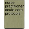 Nurse Practitioner Acute Care Protocols door Donald Correll