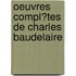 Oeuvres Compl?Tes De Charles Baudelaire