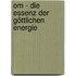 Om - Die Essenz Der Göttlichen Energie