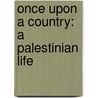 Once Upon A Country: A Palestinian Life door Sari Nusseibeh