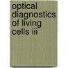 Optical Diagnostics Of Living Cells Iii by Donka F. Farkas