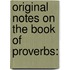 Original Notes On The Book Of Proverbs: