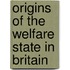 Origins of the Welfare State in Britain