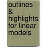 Outlines & Highlights For Linear Models by Cram101 Textbook Reviews
