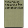 Overcoming Anxiety: A Dvd Demonstration door Robert Mcneilly