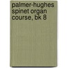 Palmer-Hughes Spinet Organ Course, Bk 8 door Palmer Hughes