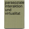 Parasoziale Interaktion Und Virtualitat by Melanie Schaumann